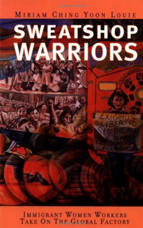 【古本】 Sweatshop Warriors: Immigrant Women Workers Take on the Global Factory - Miriam Ching Yoon Louie (South End Press) 【紙書籍】 9780896086388