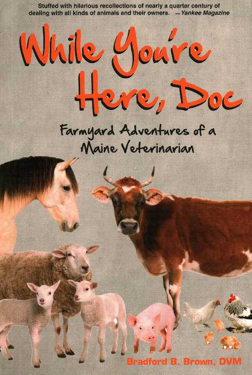【古本】 While You're Here, Doc: Farmyard Adventures of a Maine Veterinarian - Bradford B Brown (Tilbury House) 【紙書籍】 9780884482796