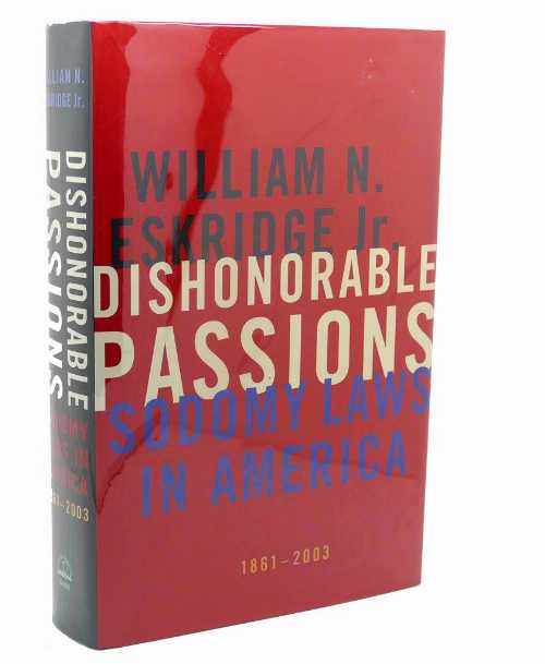 【古本】 Dishonorable Passions: Sodomy Laws in America, 1861-2003 - William N Eskridge Jr. (Viking Adult) 【紙書籍】 9780670018628