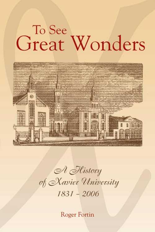 【古本】 To See Great Wonders: A History of Xavier University, 1831-2006 - Roger Fortin (Univers..