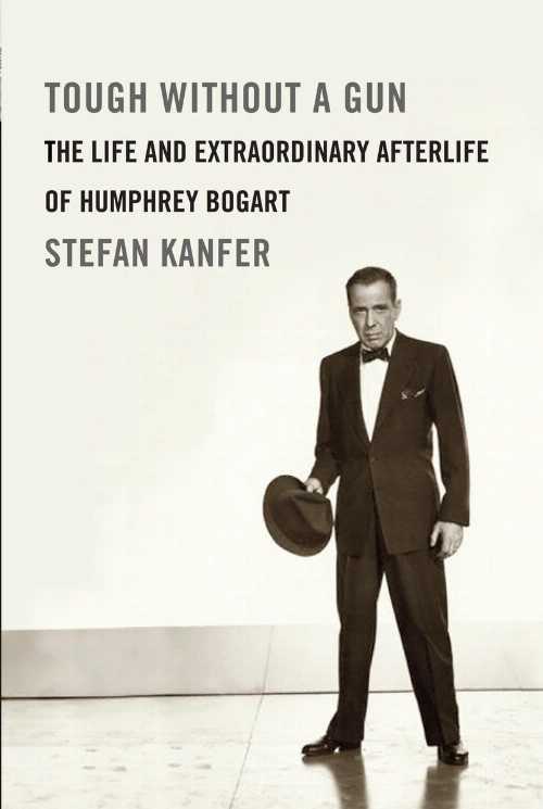 【古本】 Tough Without a Gun: The Life and Extraordinary Afterlife of Humphrey Bogart - Stefan K..