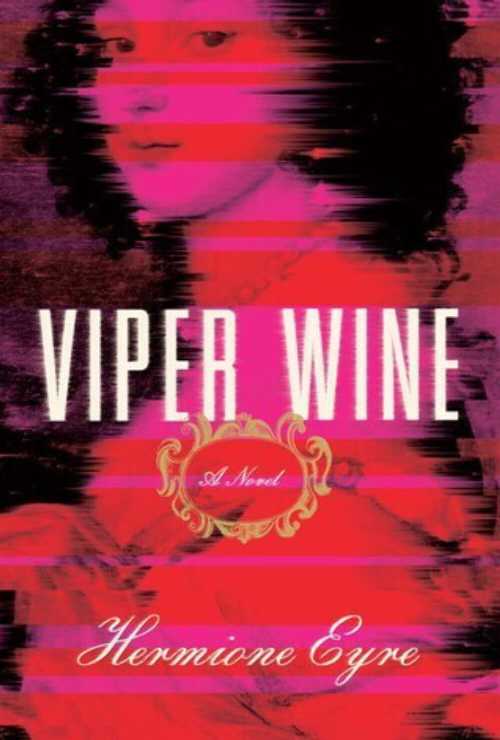 【古本】 Viper Wine - Hermione Eyre (Hogarth) 【紙書籍】 9780553419351
