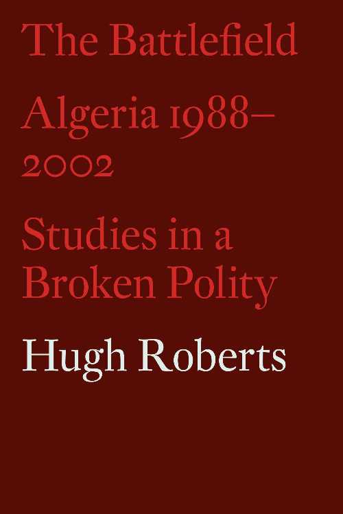 【古本】 Battlefield: Algeria 1988-2002: Studies in a Broken Polity - Hugh Roberts (Verso) 【紙書籍】 9781786632517