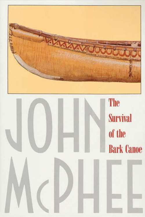 【古本】 Survival of the Bark Canoe - John McPhee (Farrar, Straus and Giroux) 【紙書籍】 0374516936