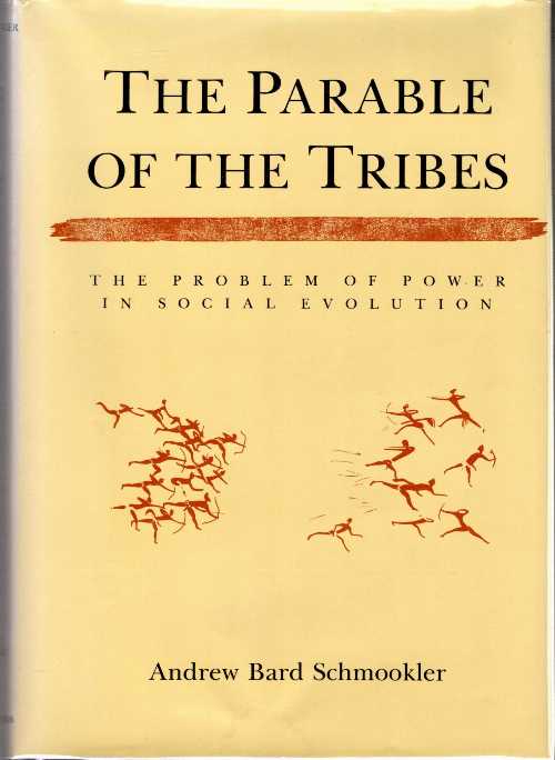 【古本】 Parable of the Tribes: The Problem of Power in Social Evolution - Andrew Bard Schmookler (University Of California Press,) 【紙書籍】 0520048741