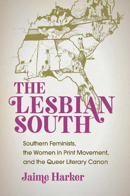 【古本】 Lesbian South: Southern Feminists, the Women in Print Movement, and the Queer Literary Canon - Jaime Harker (The University of North Carolina Press) 【紙書籍】 9781469643359
