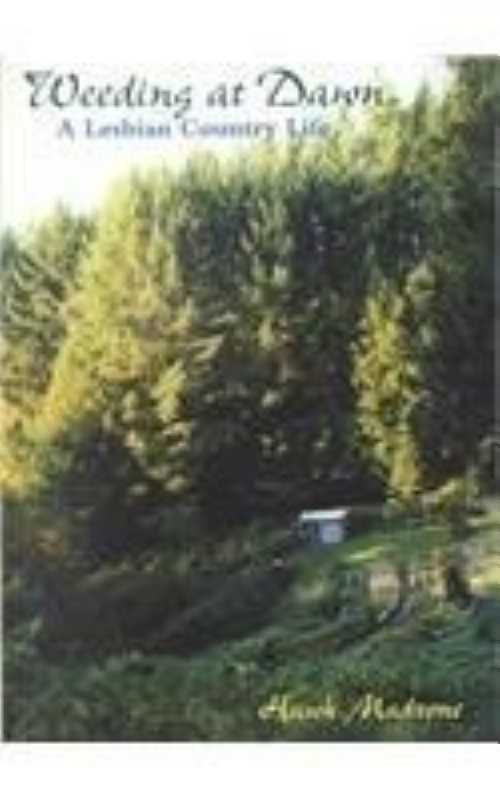 【古本】 Weeding at Dawn: A Lesbian Country Life - Hawk Madrone (Alice Street Editions) 【紙書籍】 9781560232070