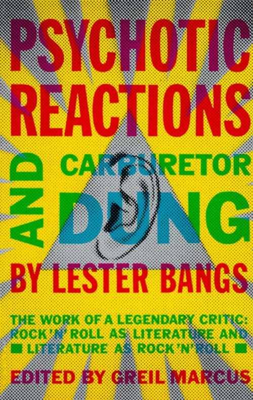 【古本】 Psychotic Reactions and Carburetor Dung: The Work of a Legendary Critic: Rock'n'roll as Literature and Literature as Rock'n'roll - Lester Bangs (Anchor) 【紙書籍】 9780679720454