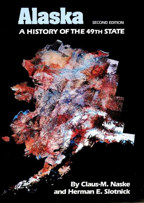 【古本】 Alaska: A History of the 49th State - Claus M Naske (University of Oklahoma Press) 【紙書籍】 9780806125732