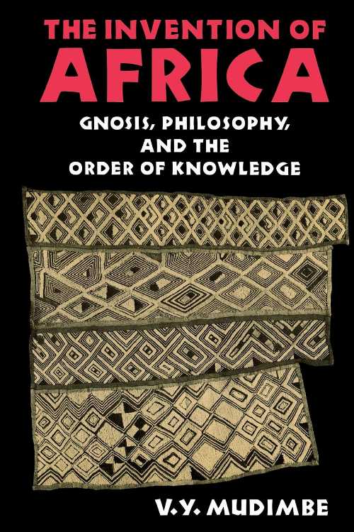 【古本】 Invention of Africa: Gnosis, Philosophy, and the Order of Knowledge - V Y Mudimbe (Indiana University Press) 【紙書籍】 0253204682