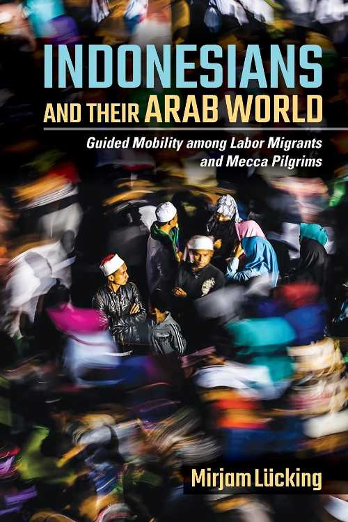 【古本】 Indonesians and Their Arab World - Mirjam Lücking (Southeast Asia Program Publications) 【紙書籍】 9781501753121