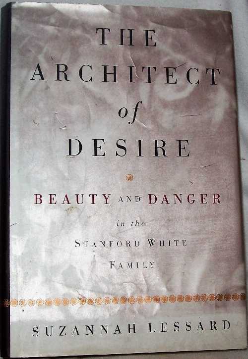 【古本】 Architect of Desire: Beauty and Danger in the Stanford White Family - Suzannah Lessard (The Dial Press) 【紙書籍】 9780385314459