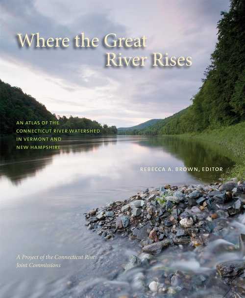 【古本】 Where the Great River Rises: An Atlas of the Upper Connecticut River Watershed in Vermont and New Hampshire - Rebecca A Brown (Dartmouth College Press) 【紙書籍】 9781584657651
