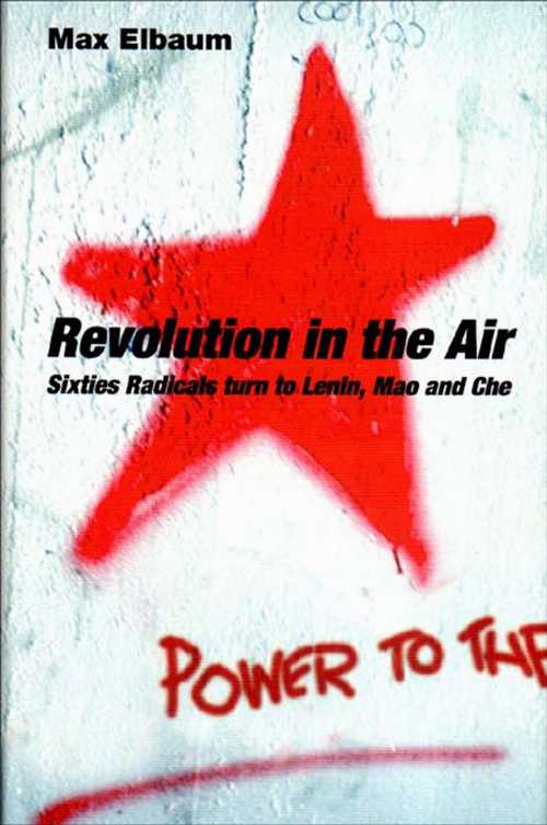 【古本】 Revolution in the Air: Sixties Radicals Turn to Lenin, Mao and Che - Max Elbaum (Verso) 【紙書籍】 9781859846179