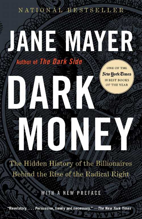 【古本】 Dark Money: The Hidden History of the Billionaires Behind the Rise of the Radical Right..