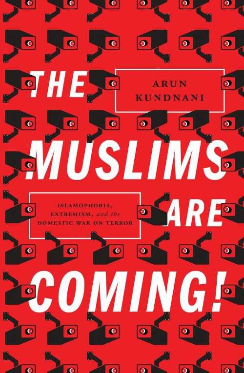 【古本】 Muslims Are Coming!: Islamophobia, Extremism, and the Domestic War on Terror - Arun Kun..