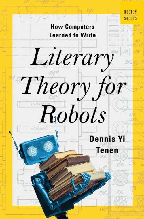 【古本】 Literary Theory for Robots: How Computers Learned to Write - Dennis Yi Tenen (W. W. Nor..