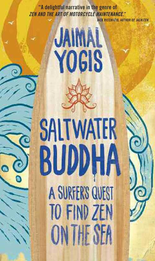 【古本】 Saltwater Buddha: A Surfer's Quest to Find Zen on the Sea - Jaimal Yogis (Wisdom Public..