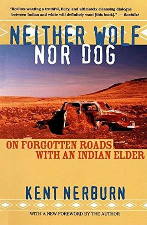 【古本】 Neither Wolf Nor Dog: On Forgotten Roads with an Indian Elder - Kent Nerburn (New World..