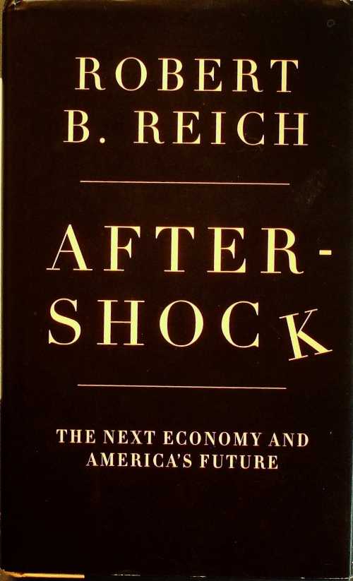 【古本】 Aftershock: The Next Economy and America's Future - Robert B Reich (Knopf) 【紙書籍】 9..