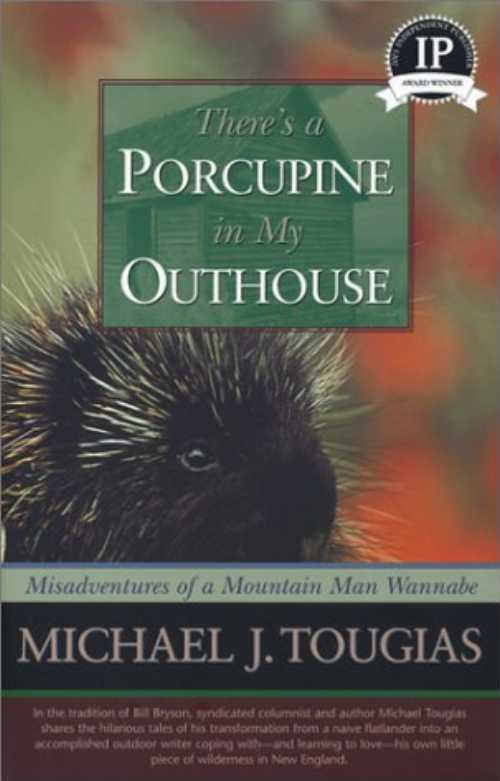 【古本】 There's a Porcupine in My Outhouse: Misadventures of a Mountain Man Wannabe - Michael T..