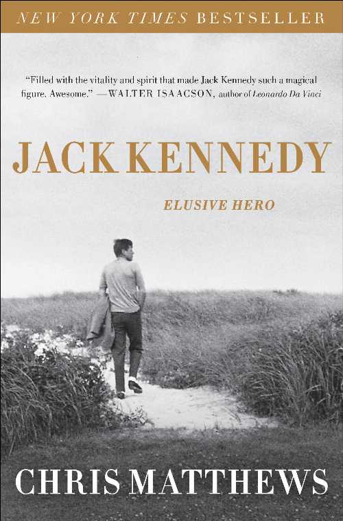【古本】 Jack Kennedy: Elusive Hero - Chris Matthews (Simon & Schuster) 【紙書籍】 9781451635089