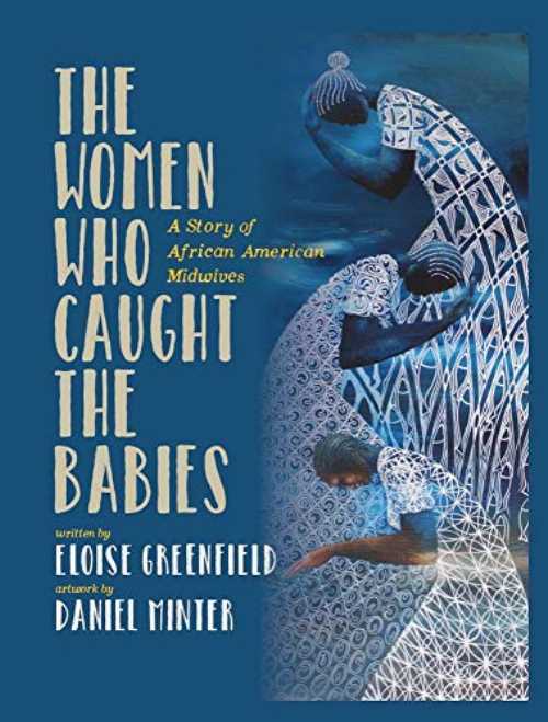 Women Who Caught the Babies: A Story of African American Midwives - Eloise Greenfield (Alazar Press) 【紙書籍】 9780997772074