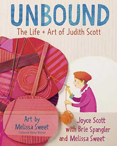 Unbound: The Life and Art of Judith Scott - Joyce Scott (Knopf Books for Young Readers)  9780525648116