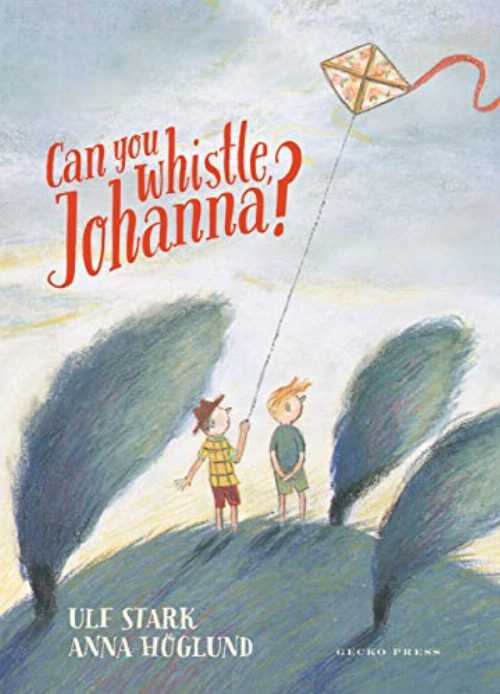 Can You Whistle, Johanna? - Ulf Stark (Gecko Press) 【紙書籍】 9781776573257