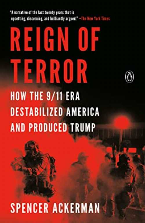 Reign of Terror: How the 9/11 Era Destabilized America and Produced Trump - Spencer Ackerman (Penguin Books) 【紙書籍】 9781984879790