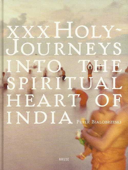 Rakuten - 【古本】 XXX Holy: Journeys Into the Spiritual Heart of India - Peter Bialobrzeski (Kruse Verlag) 【紙書籍】 9783934923041