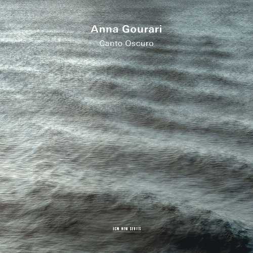  Canto Oscuro - Anna Gourari (ECM New Series) 028947646617