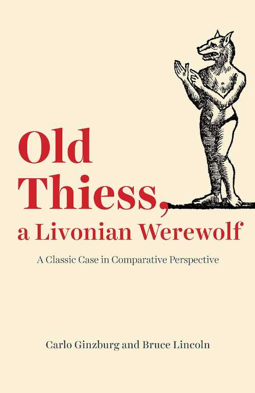 Old Thiess, a Livonian Werewolf - Katie Condon (University of Chicago Press) 【紙書籍】 9780226674414