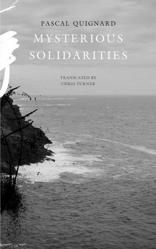 Mysterious Solidarities - Pascal Quignard (Seagull Books)  9780857427397