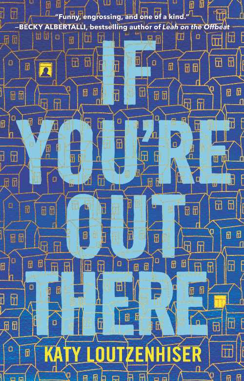 If You're Out There - Katy Loutzenhiser (Balzer + Bray)  9780062865687