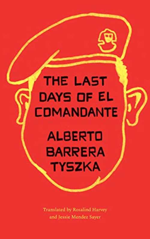 Last Days of El Comandante - Alberto Barrera Tyszka (University of Texas Press)  9781477316573