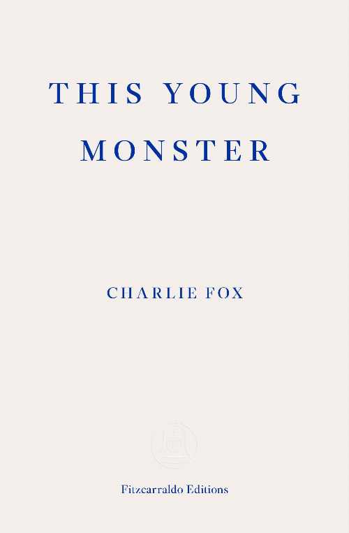 This Young Monster - Charlie Fox (Fitzcarraldo Editions) 【紙書籍】 9781910695357