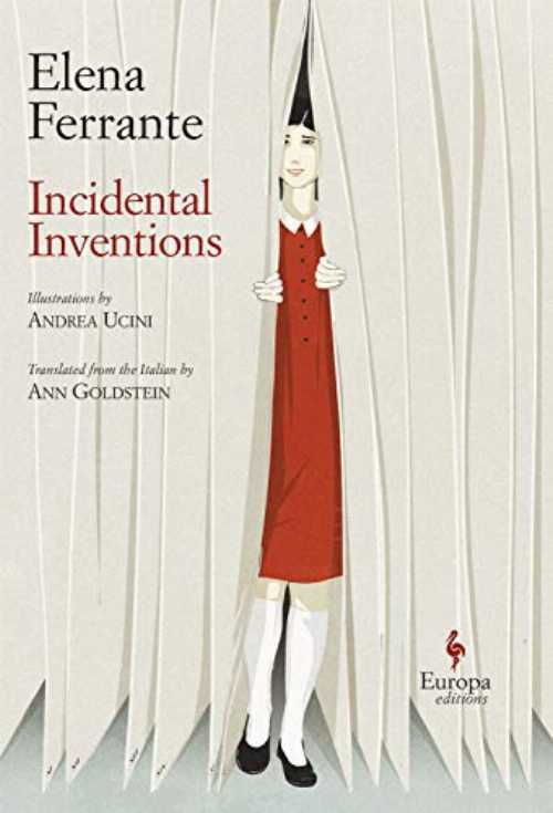 Incidental Inventions - Elena Ferrante (Europa Editions)  9781609455583