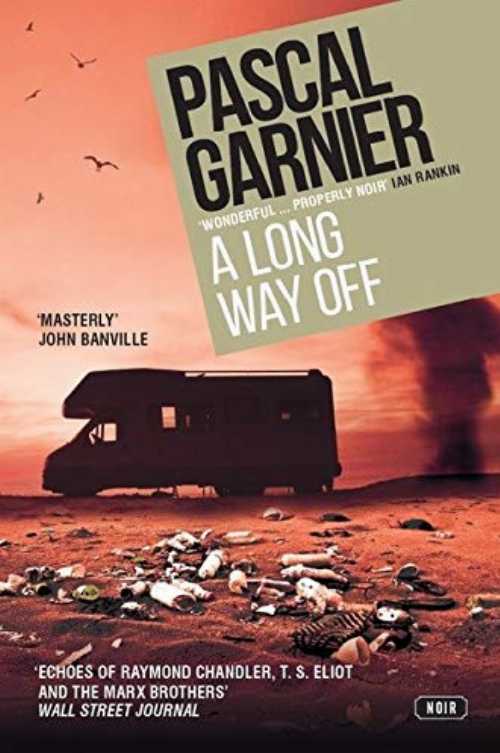 Long Way Off: Shocking, Hilarious and Poignant Noir - Pascal Garnier (Gallic Books)  9781910477779