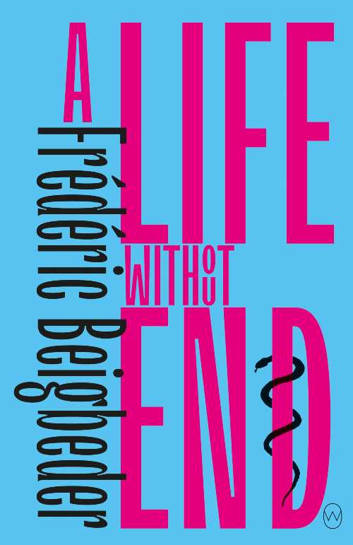 Life Without End - Frédéric Beigbeder (World Editions) 【紙書籍】 9781642860672