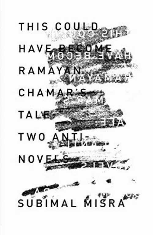 This Could Have Become Ramayan Chamar's Tale: Two Anti-Novels - Subimal Misra (Open Letter) 【紙書籍】 9781948830157