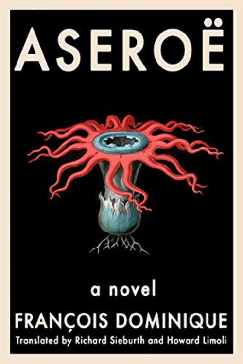 Aseroë - François Dominique (Bellevue Literary Press) 【紙書籍】 9781942658788