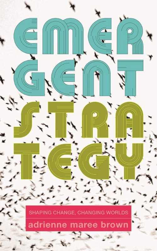 Emergent Strategy: Shaping Change, Changing Worlds - adrienne maree brown (AK Press) 【紙書籍】 9781849352604