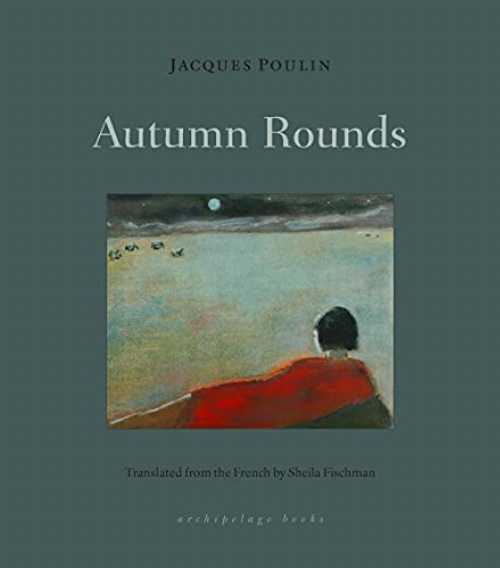 Autumn Rounds - Jacques Poulin (Archipelago) 【紙書籍】 9781953861061