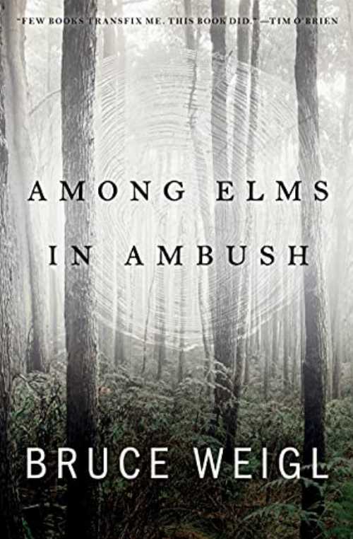 Among Elms, in Ambush - Bruce Weigl (BOA Editions Ltd.)  9781950774418