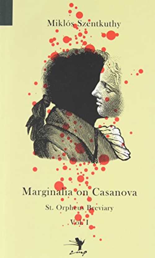 Marginalia on Casanova: St. Orpheus Breviary I - Mikl S Szentkuthy (Contra Mundum Press) 【紙書籍】 9780983697244