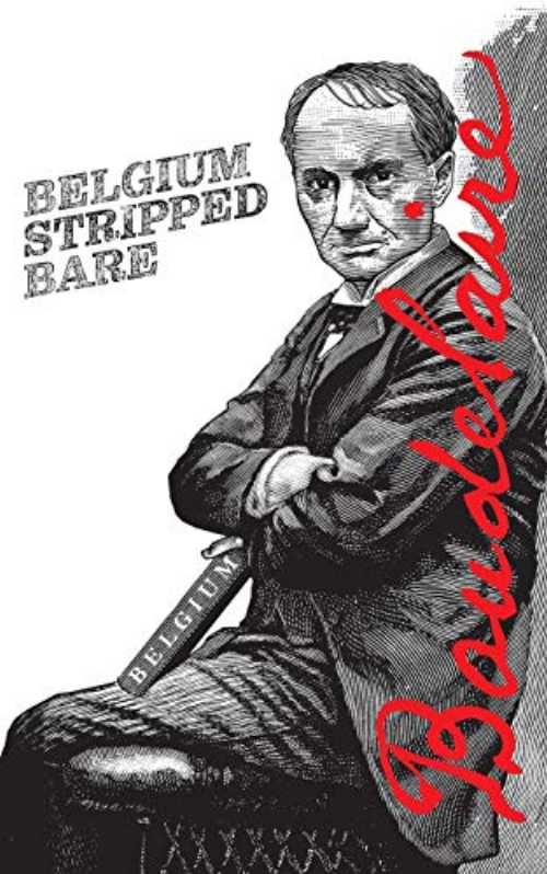 Belgium Stripped Bare - Charles Baudelaire (Contra Mundum Press) 【紙書籍】 9781940625287