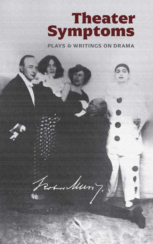 Theater Symptoms: Plays and Writings on Drama - Robert Musil (Contra Mundum Press) 【紙書籍】 9781940625416