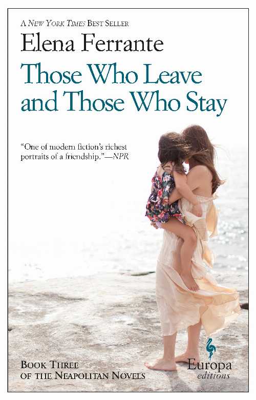 Those Who Leave and Those Who Stay - Elena Ferrante (Europa Editions)  9781609452339