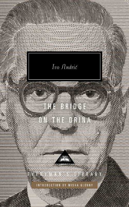 Bridge on the Drina: Introduction by Misha Glenny - Ivo Andric (Everyman's Library)  9780593320228